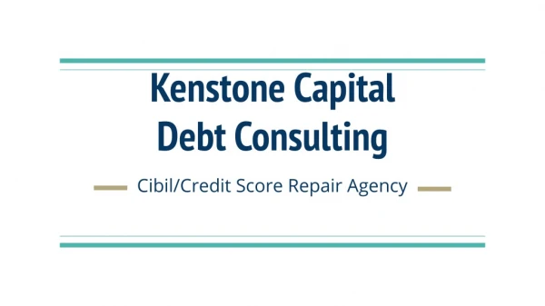 Kenstone Capital - Credit/CIBIL Score Repair Agency