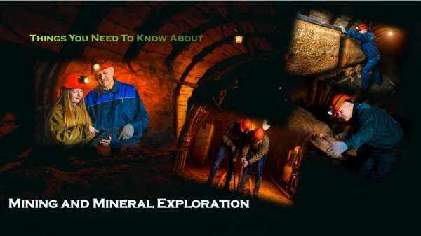 Things You Need To Know About Mining and Mineral Exploration