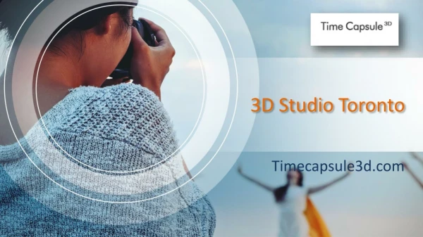 3D Studio Toronto - www.timecapsule3d.com