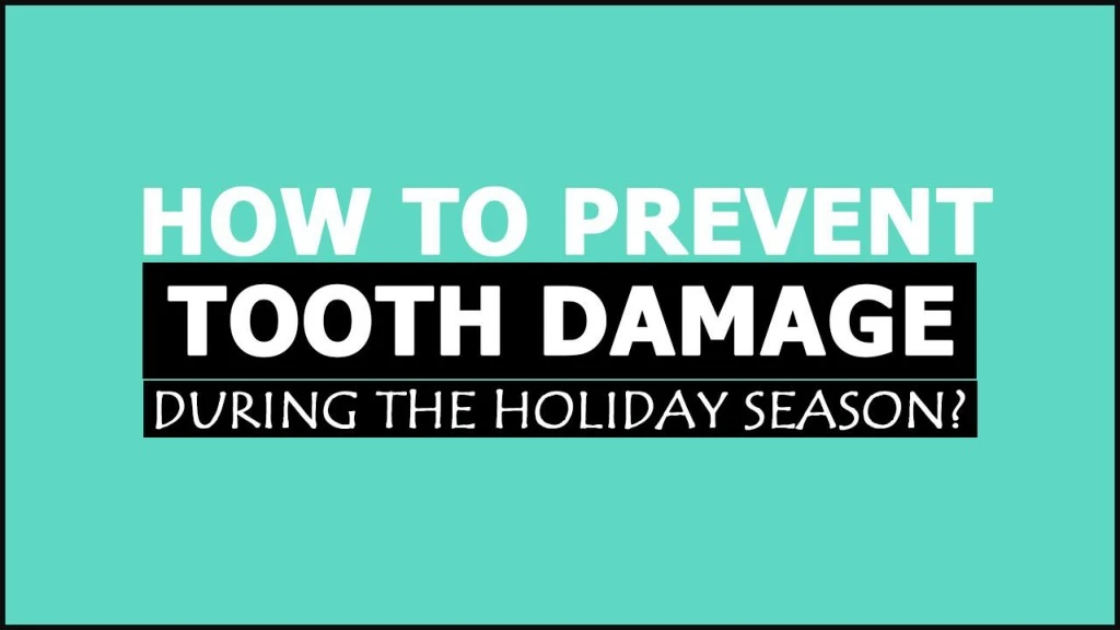 how to prevent tooth damage during the holiday season