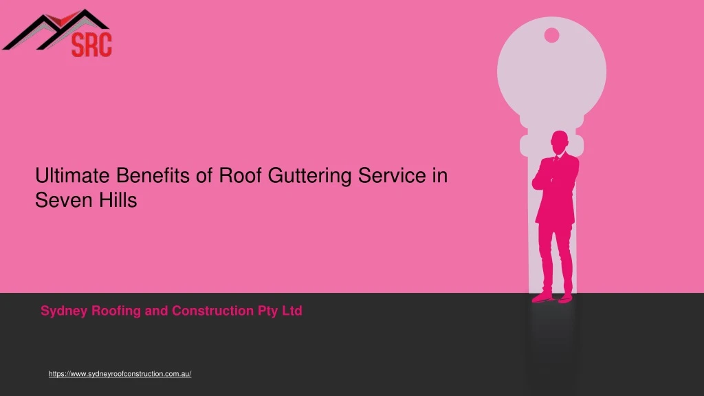 ultimate benefits of roof guttering service