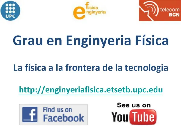 Grau en Enginyeria F sica La f sica a la frontera de la tecnologia enginyeriafisica.etsetb.upc