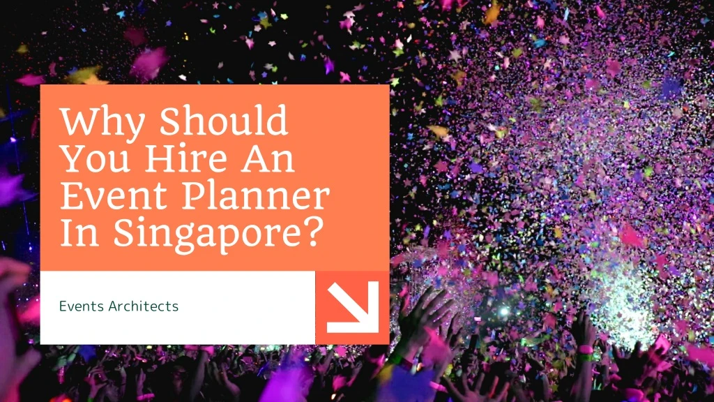 why should you hire an event planner in singapore