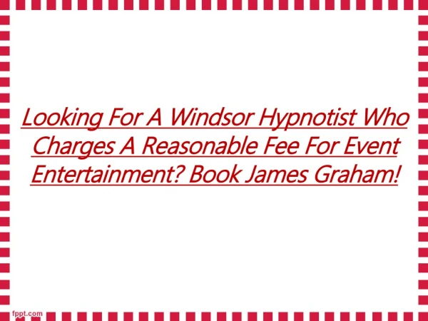 Looking For A Windsor Hypnotist Who Charges A Reasonable Fee For Event Entertainment? Book James Graham!