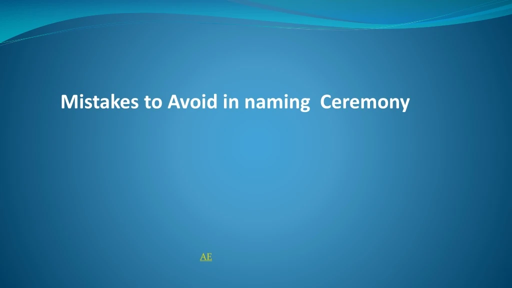 mistakes to avoid in naming ceremony