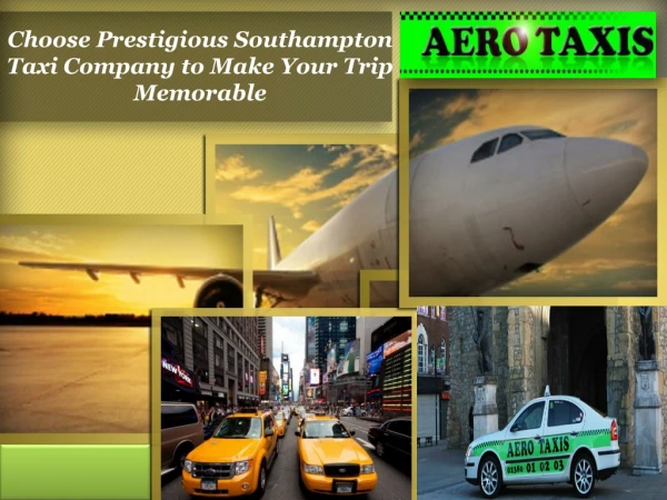 Choose Prestigious Southampton Taxi Company to Make Your Trip Memorable