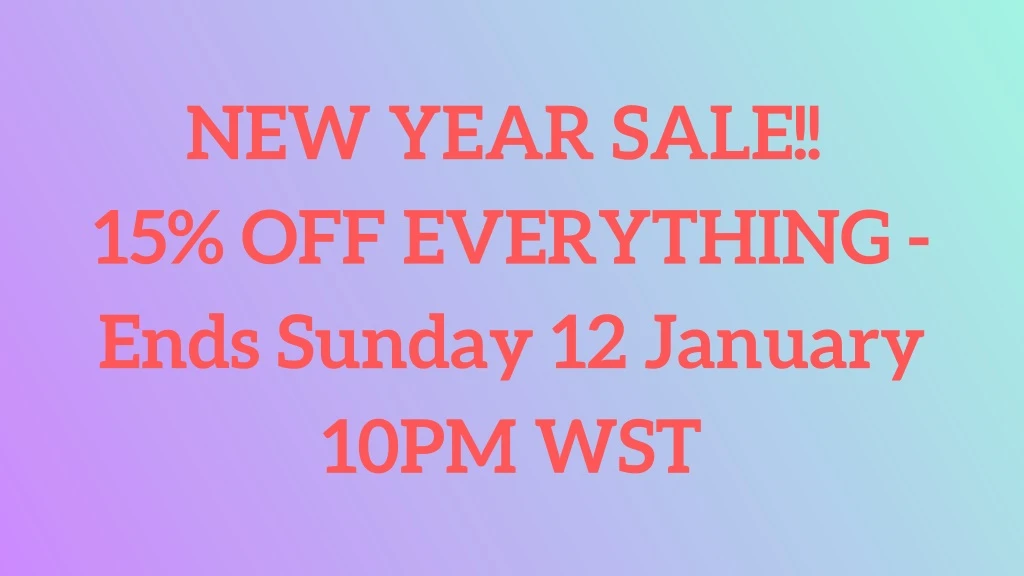 new year sale 15 off everything ends sunday