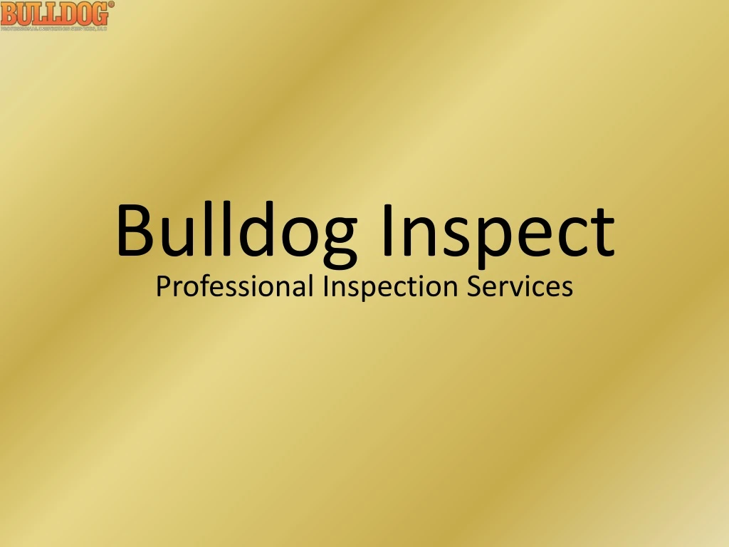 bulldog inspect