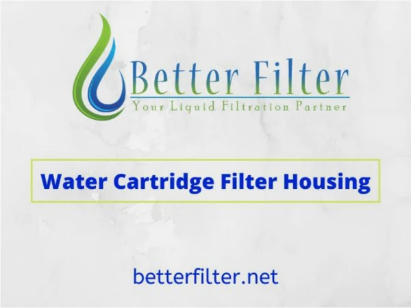 Water Cartridge Filter Housing – Features and details