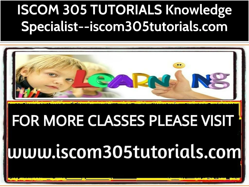 iscom 305 tutorials knowledge specialist