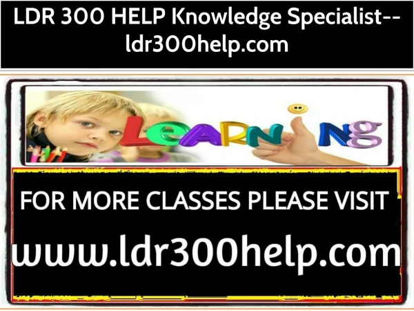 LDR 300 HELP Knowledge Specialist--ldr300help.com