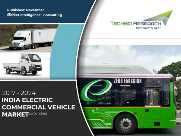 India electric commercial vehicle market Size,Share, Growth 2017 2024 - Techsci Research