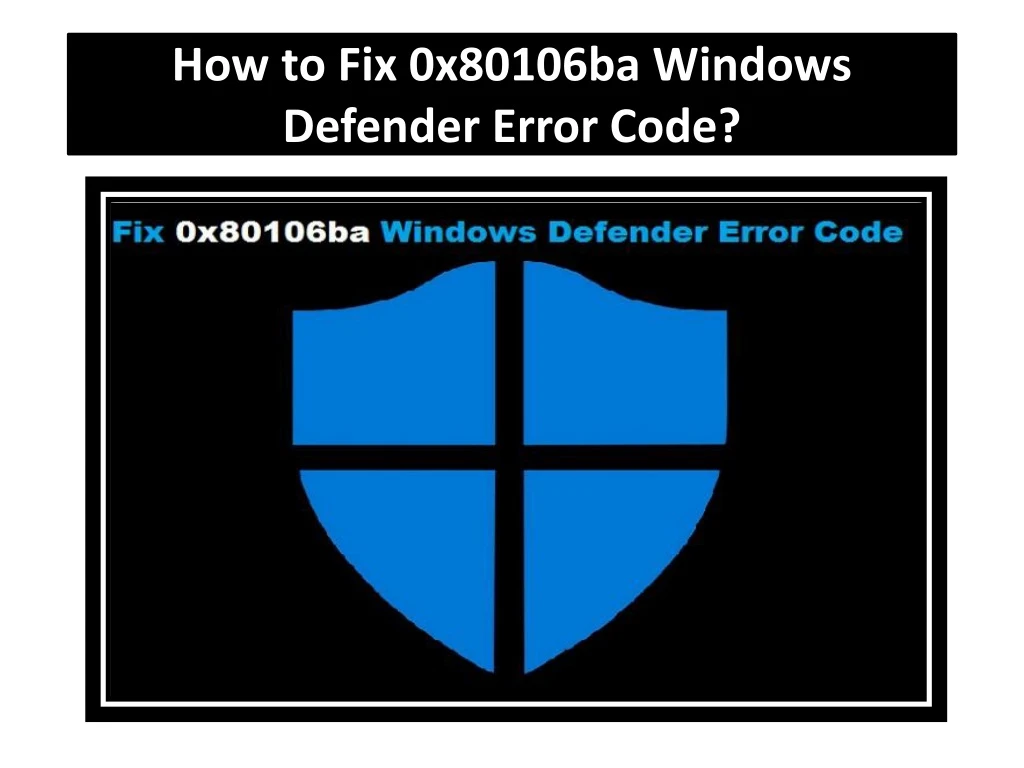 how to fix 0x80106ba windows defender error code
