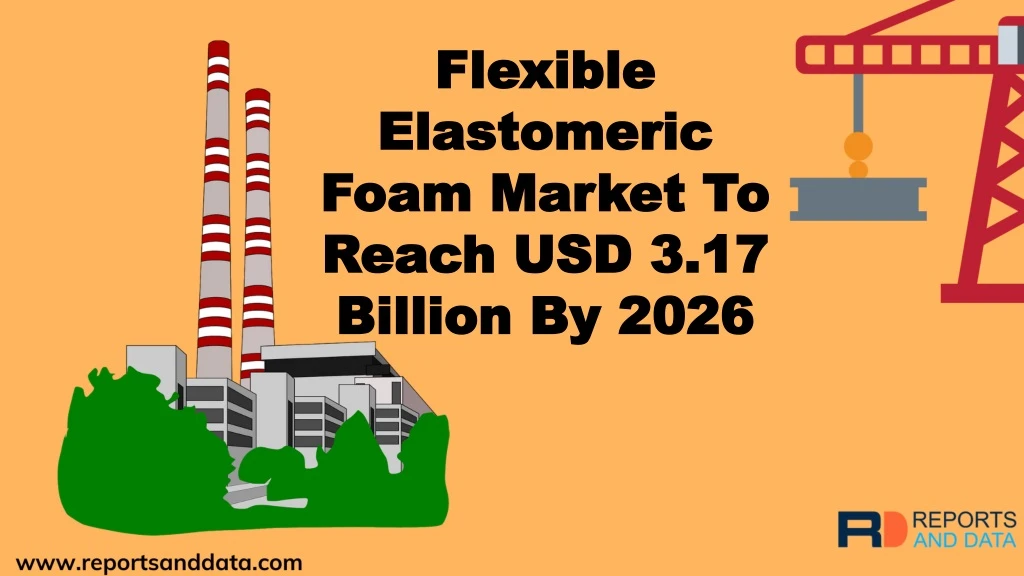 flexible elastomeric foam market to reach