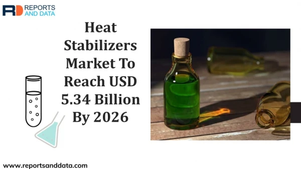 Heat Stabilizers Market Evolving Technology and Business Outlook 2019 to 2026