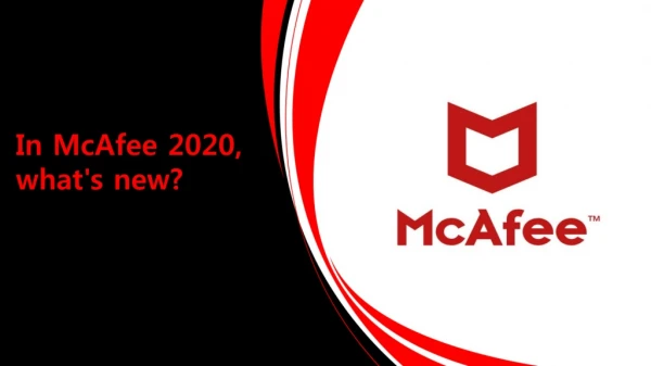 In McAfee 2020, what's new?
