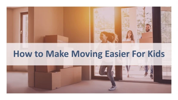 Ways To Make Moving Easier On Kids