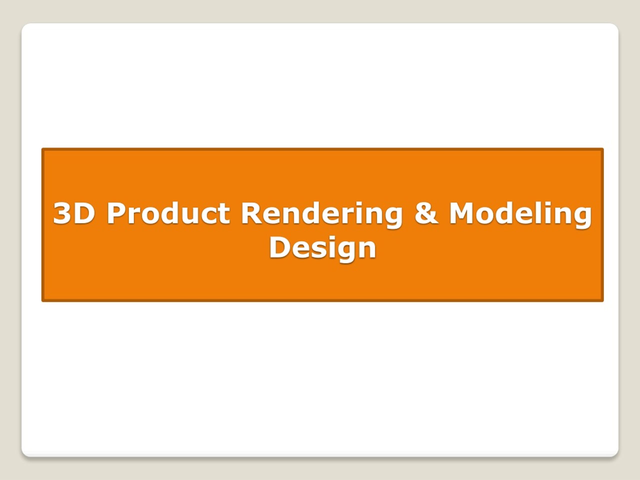 PPT - 3D Product Rendering and Modeling Design PowerPoint Presentation ...