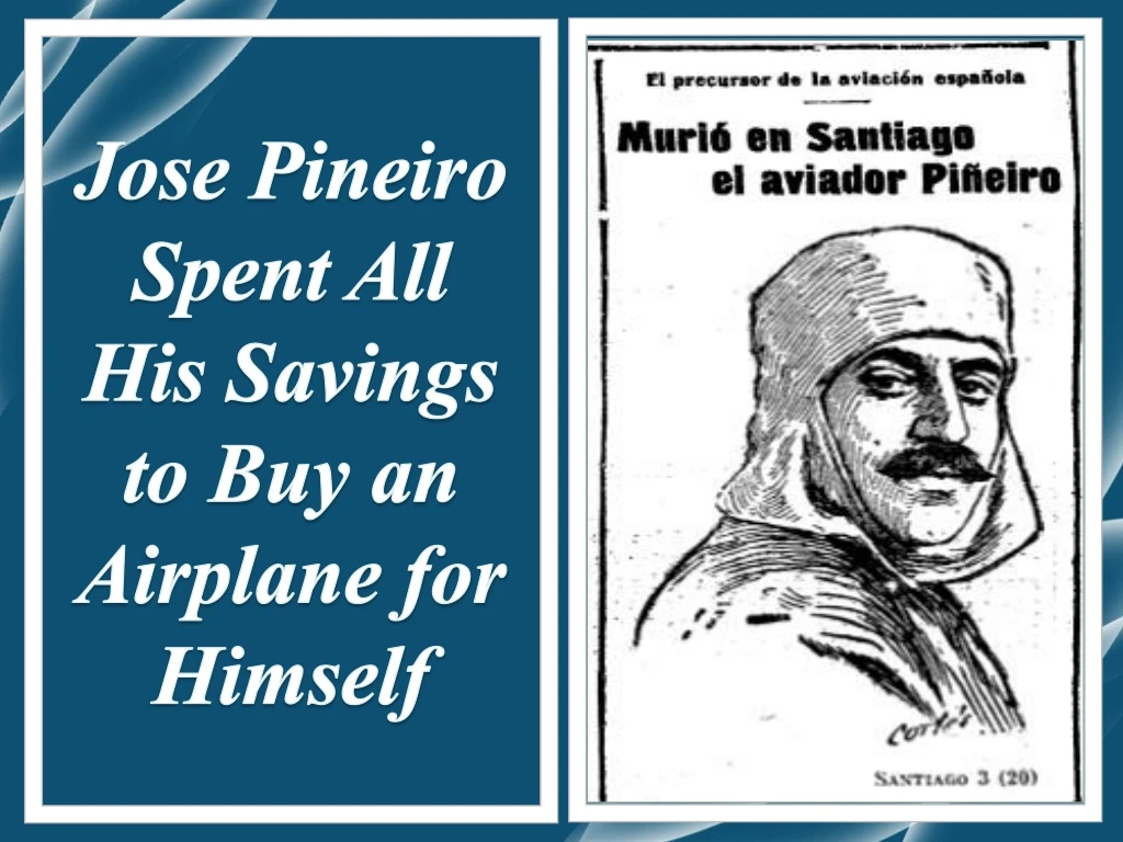 jose pineiro spent all his savings to buy an airplane for himself