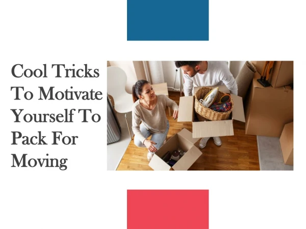 cool tricks to motivate yourself to pack for moving