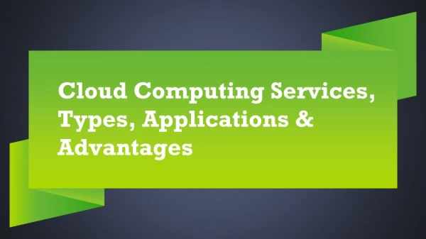 Cloud Computing Services, Types, Applications & Advantages