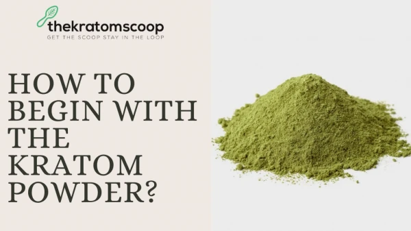 A Beginners' Guide To Use Kratom Powder: Methods & Dosage.