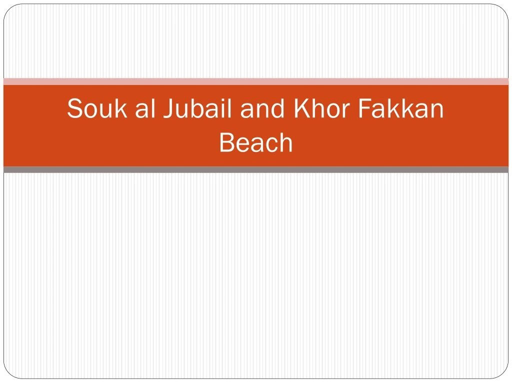 souk al jubail and khor fakkan beach