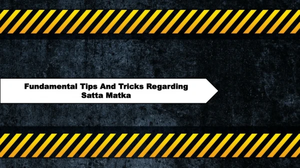 Fundamental Tips And Tricks Regarding Satta Matka