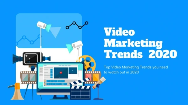 Top Video Marketing Trends You Need to Watch Out in 2020
