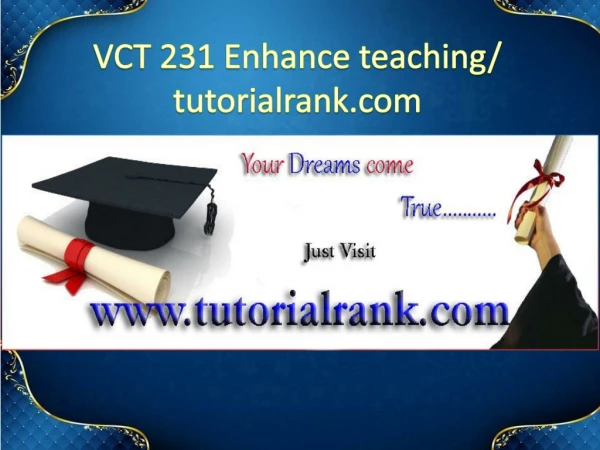 VCT 231 Enhance teaching/tutorialrank.com