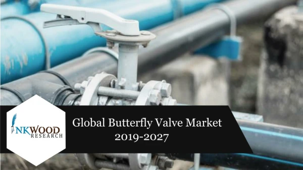 Butterfly Valve Market | Industry Growth, Advantages 2019-2027
