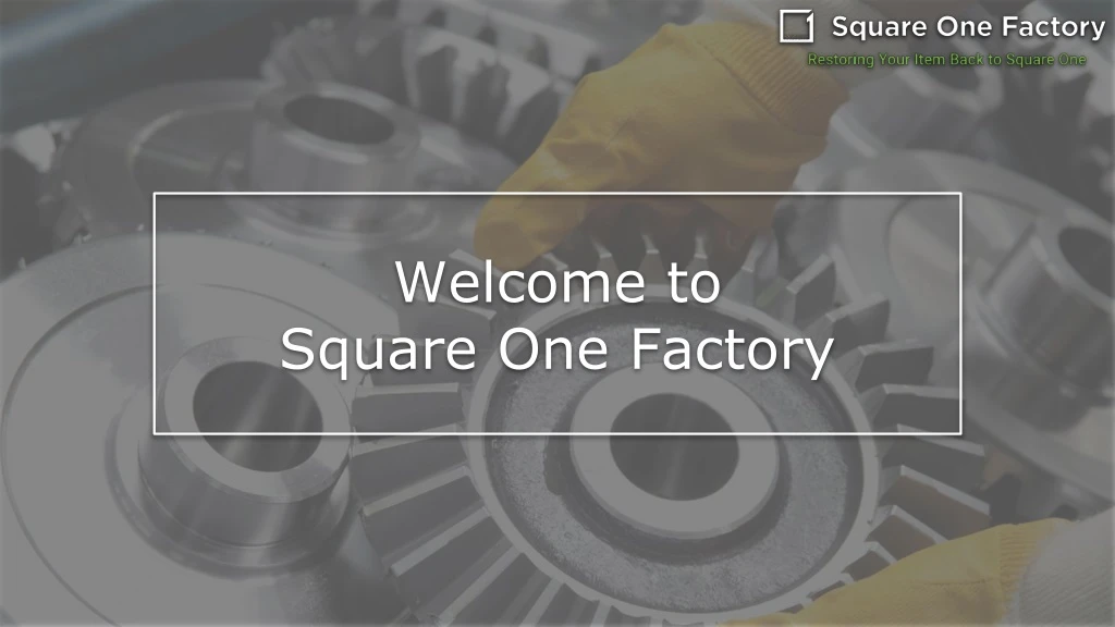 welcome to square one factory