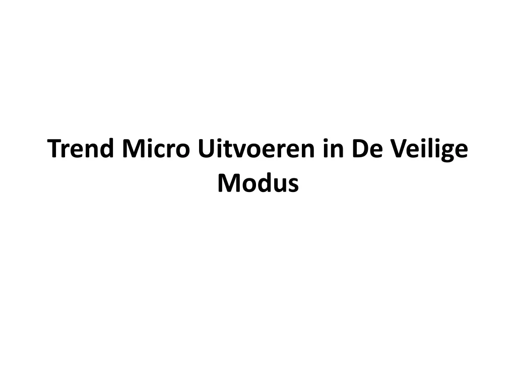 trend micro uitvoeren in de veilige modus