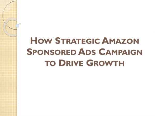 How Strategic Amazon Sponsored Ads Campaign to Drive Growth