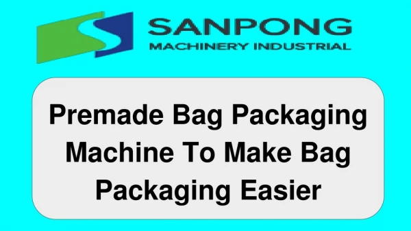 Premade Bag Packaging Machine To Make Bag Packaging Easier
