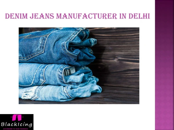Denim Jeans Manufacturer in Delhi | Blackicing