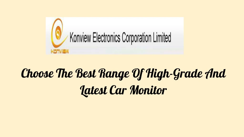 choose the best range of high grade and latest car monitor