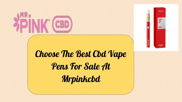 Choose The Best Cbd Vape Pens For Sale At Mrpinkcbd