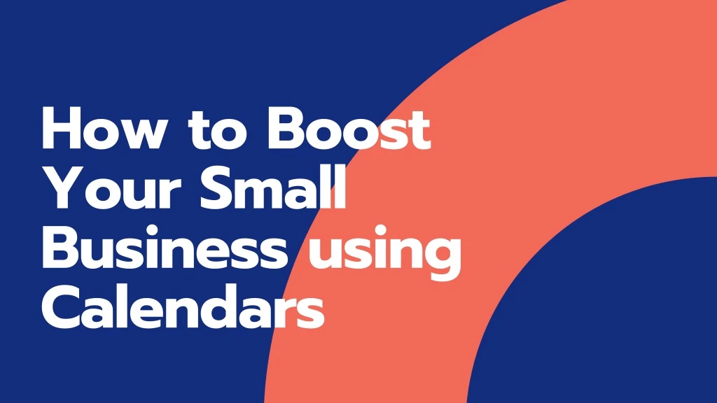 how to boost your small business using calendars