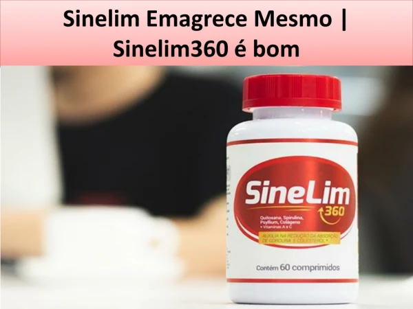 sinelim emagrece mesmo sinelim360 bom
