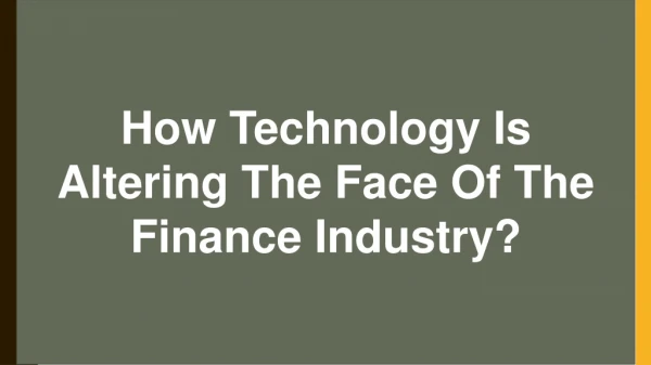 How Technology Is Altering The Face Of The Finance Industry?