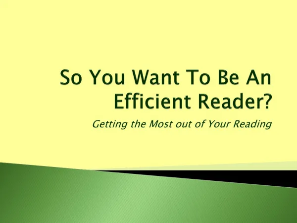 So You Want To Be An Efficient Reader?