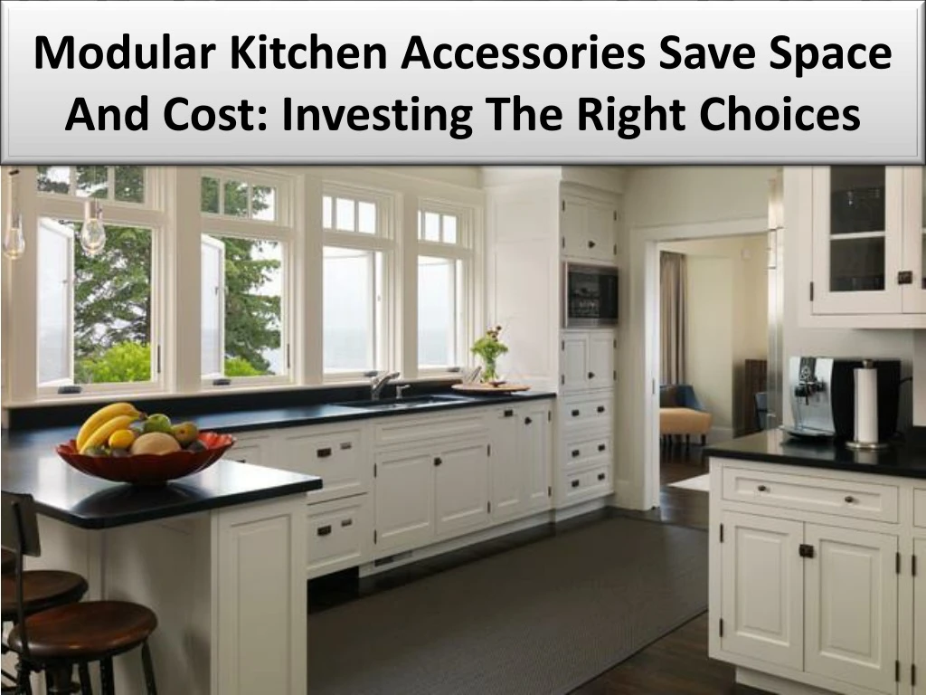 modular kitchen accessories save space and cost investing the right choices