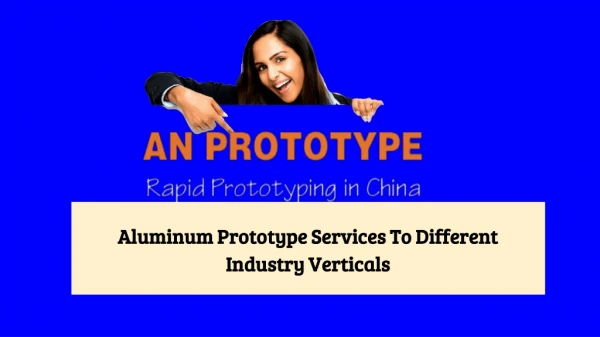 Aluminum Prototype Services To Different Industry Verticals
