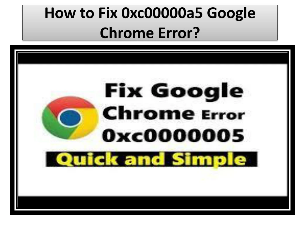 how to fix 0xc00000a5 google chrome error