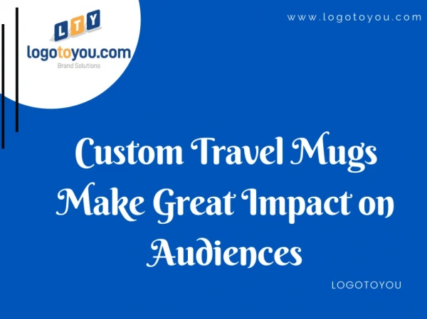 Custom Travel Mugs Make Great Impact on Audiences