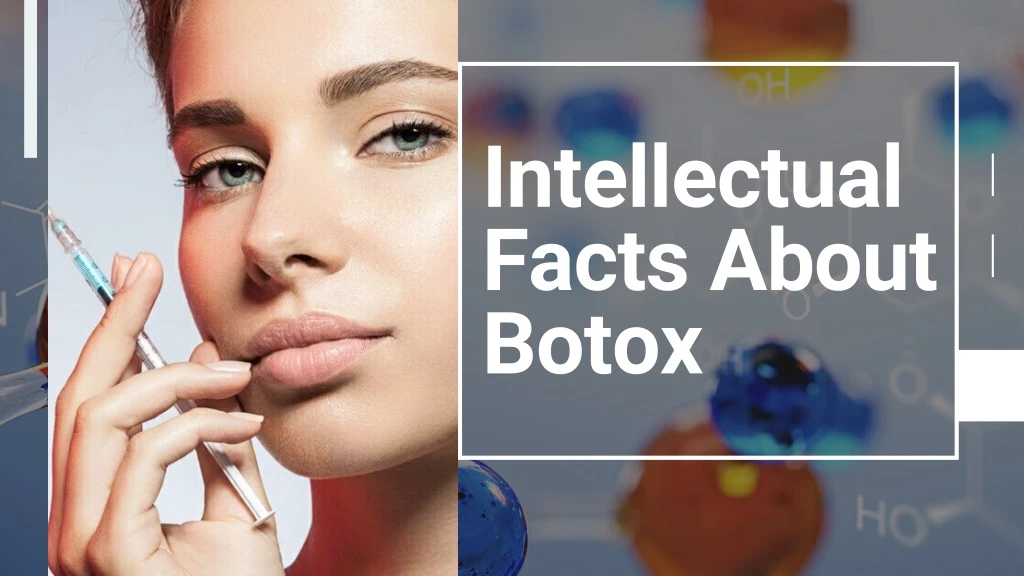 intellectual facts about botox