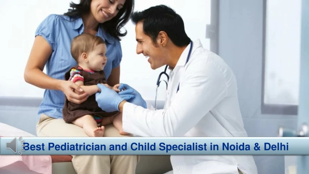 best pediatrician and child specialist in noida