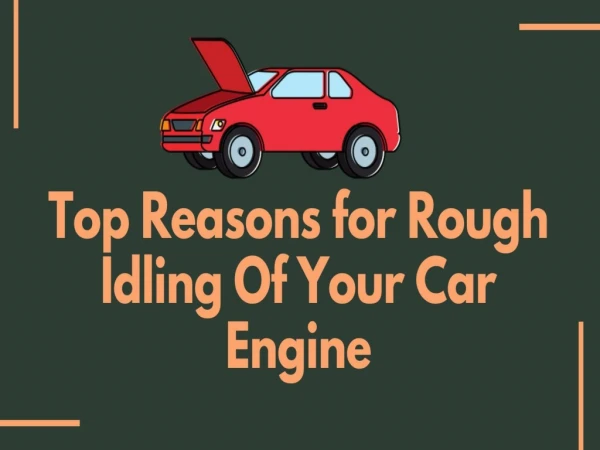 Top Reasons for Rough Idling Of Your Car Engine