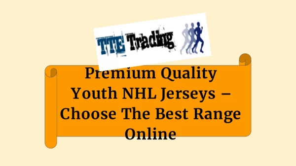 Premium Quality Youth NHL Jerseys – Choose The Best Range Online